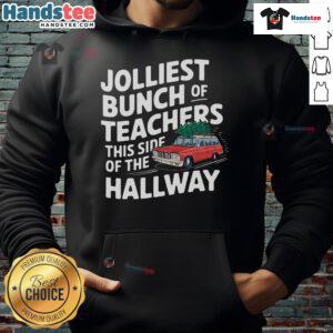 Top Jolliest Bunch of Teachers This Side of the Hallway Christmas Hoodie featuring festive design and cheerful colors.
