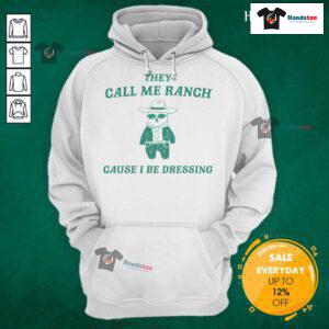 Awesome Bear hoodie featuring 'They Call Me Ranch Cause I Be Dressing' design, perfect for casual wear.