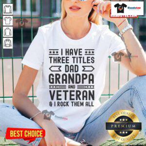 Awesome I Have Three Titles Dad Grandpa Veteran Ladies Tee showcasing a stylish graphic tee for proud family and veterans.