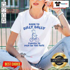Cute Born To Dilly Dally Forced To Pick Up The Pace Bicycle Bear Ladies Tee featuring a playful bear design.
