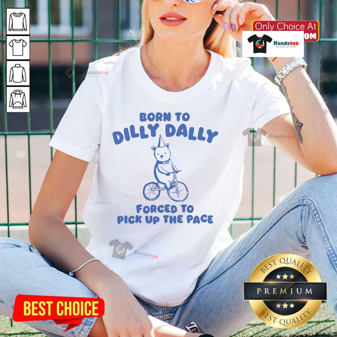 Cute Born To Dilly Dally Forced To Pick Up The Pace Bicycle Bear Ladies Tee featuring a playful bear design.