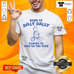 Alt Text: Cute bicycle bear t-shirt featuring 'Born To Dilly Dally, Forced To Pick Up The Pace' design for fun casual wear.