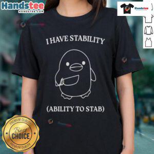 Cute duck graphic on a tee with I Have Stability, Ability to Stab Ladies text, perfect for quirky fashion lovers.