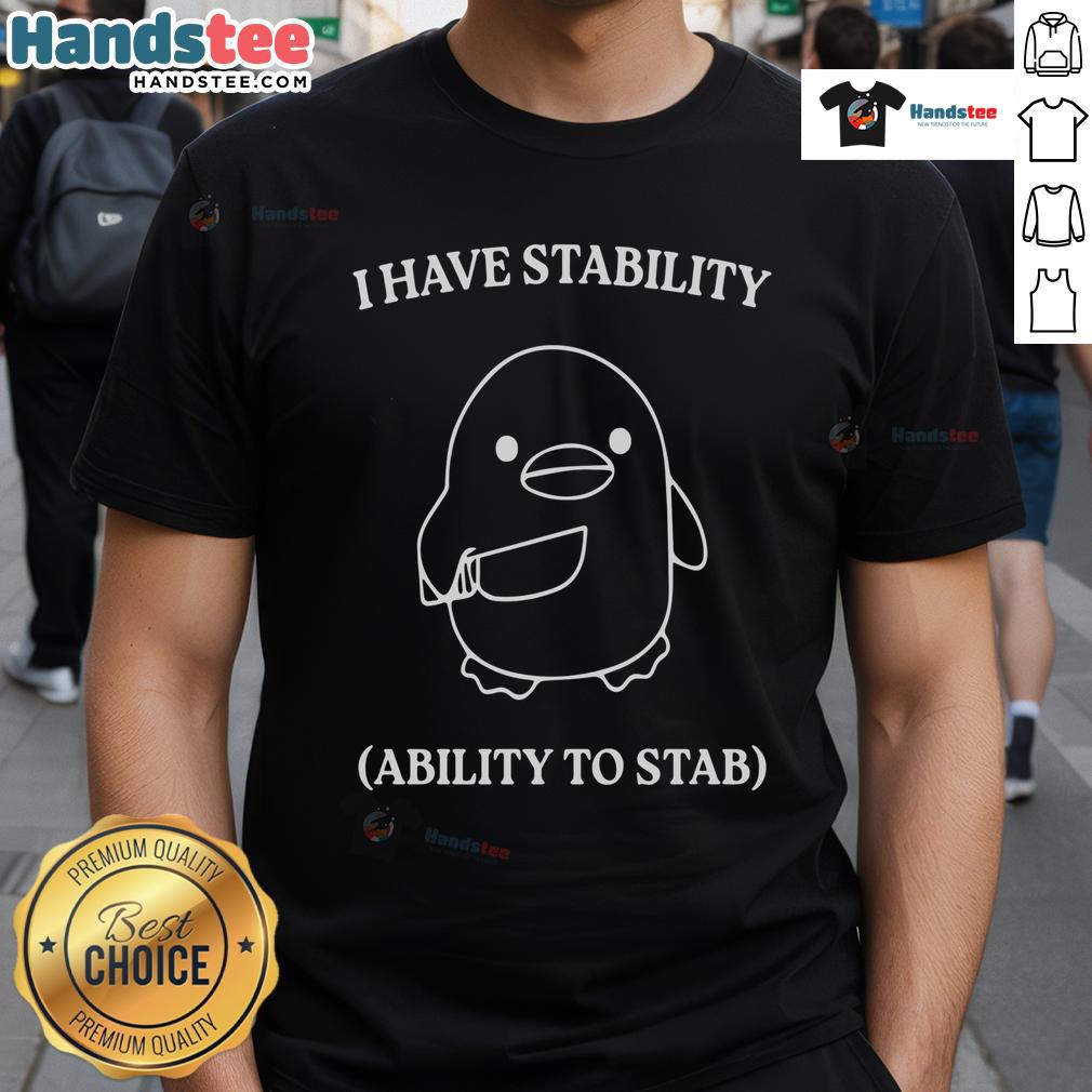 Adorable duck graphic on 'I Have Stability Ability To Stab' T-shirt, perfect for quirky fashion lovers and animal enthusiasts.
