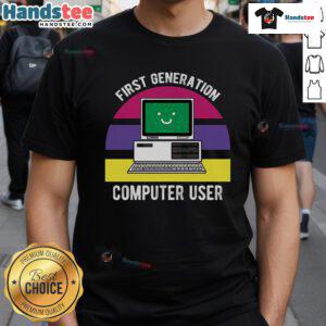 Alt Text: Cute First Generation Computer User T-Shirt featuring retro graphics celebrating vintage computing nostalgia.
