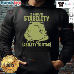 Adorable frog hoodie featuring the phrase 'Cute I Have Stability Ability To Stab' in a funny meme style.