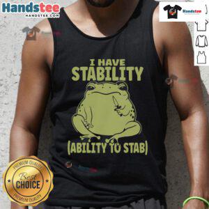 Alt Text: Cute frog meme tank top featuring I Have Stability Ability To Stab text for humor and style. Perfect for meme lovers!