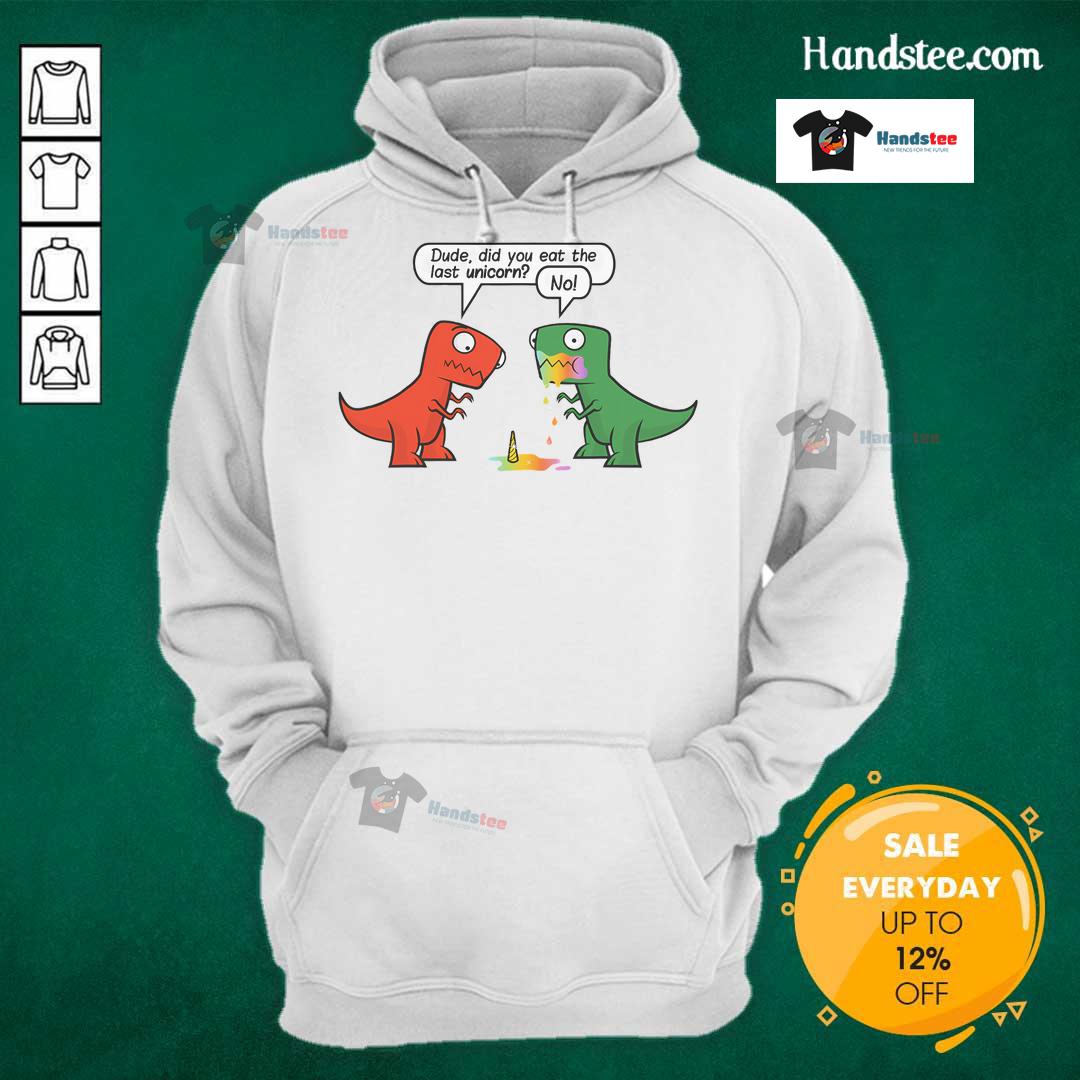 Funny Dinosaur Dude Hoodie featuring a whimsical design asking, Did you eat the last unicorn? Perfect for quirky fashion lovers!