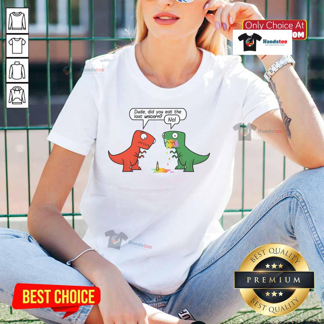 Funny dinosaur dude asking, 'Did you eat the last unicorn?' on a ladies tee, perfect for quirky casual wear.