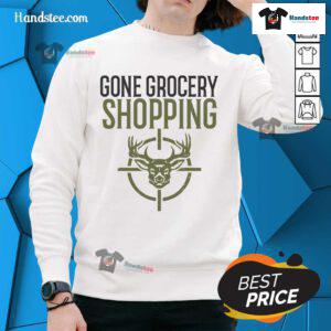 Funny Gone Grocery Shopping sweatshirt featuring a humorous deer hunting graphic, perfect for outdoor enthusiasts.