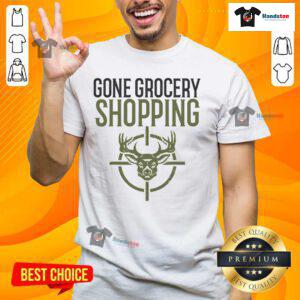 Funny Gone Grocery Shopping Hunters Deer Hunting T-Shirt featuring a humorous design for hunting enthusiasts.