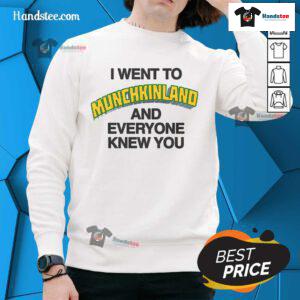 Funny 'I Went to Munchkinland and Everyone Knew' sweatshirt featuring whimsical design and vibrant colors, perfect for fans.