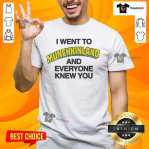 Funny 'I Went To Munchkinland And Everyone Knew You' T-Shirt featuring vibrant colors and whimsical design for fans.