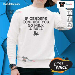 Funny 'If Genders Confuse You, Go Milk a Bull' meme sweatshirt featuring humorous design and vibrant colors.