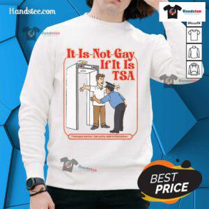 Funny TSA Precheck sweatshirt saying 'It's Not Gay If It's TSA Precheck' displayed on a mannequin at an airport.