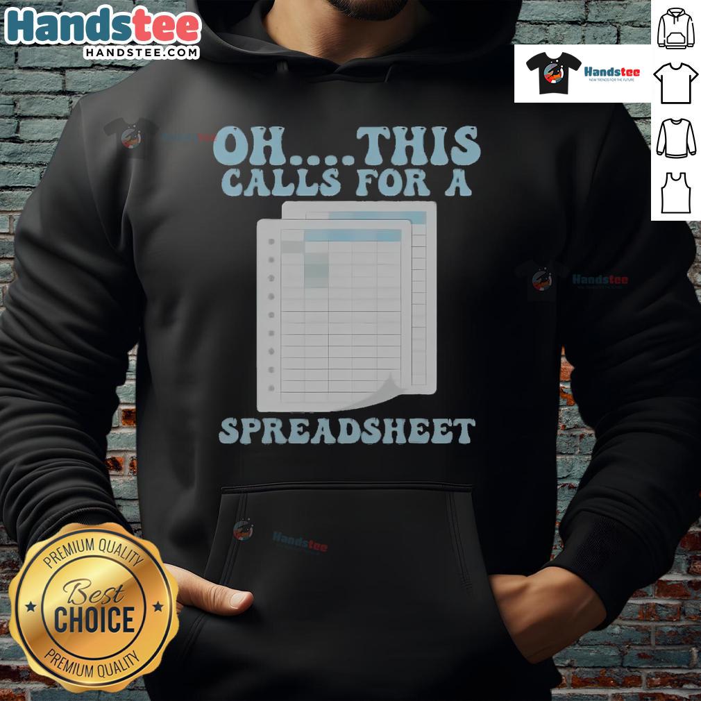 Funny 'Oh This Calls For A Spreadsheet' hoodie design featuring humor and creativity for spreadsheet enthusiasts.