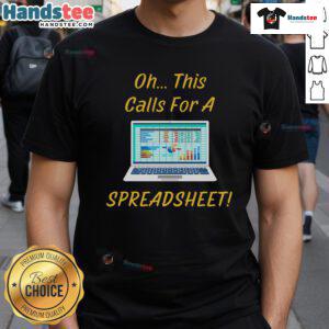 Funny 'Oh This Calls For A Spreadsheet' office saying quote on a stylish T-shirt, perfect for spreadsheet enthusiasts.