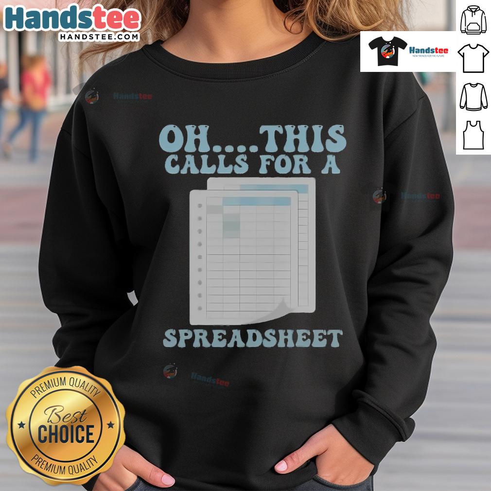 Alt Text: Funny 'Oh This Calls For A Spreadsheet' sweatshirt design featuring humorous text for spreadsheet lovers.
