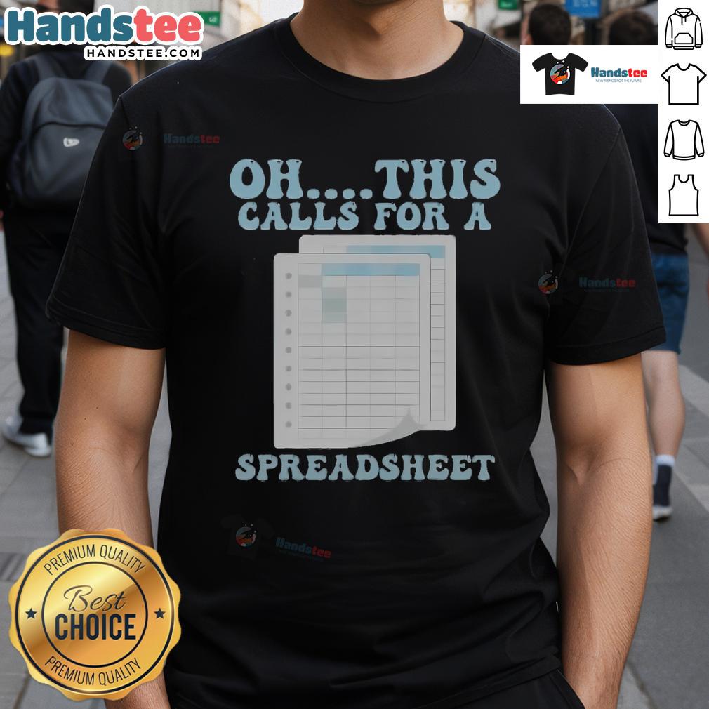 Funny 'Oh This Calls For A Spreadsheet' T-Shirt showcasing humor for spreadsheet lovers and data enthusiasts.