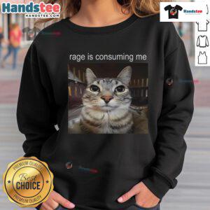 Funny Rage Is Consuming Me sweatshirt featuring a silly staring cat meme, perfect for cat lovers and meme enthusiasts.