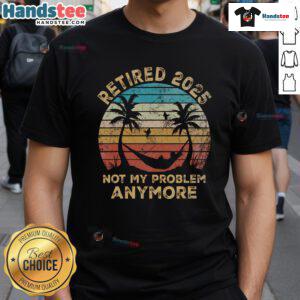 Funny retired 2025 vintage retirement humor t-shirt featuring quirky text 'Not My Problem Anymore' design.
