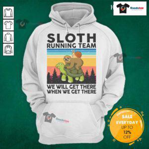 Funny sloth running team hoodie featuring a playful design with sloths and the phrase 'We Will Get There' for casual wear.