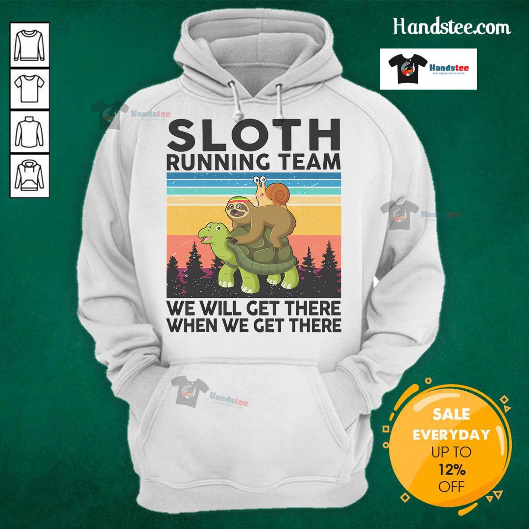 Funny sloth running team hoodie featuring a playful design with sloths and the phrase 'We Will Get There' for casual wear.