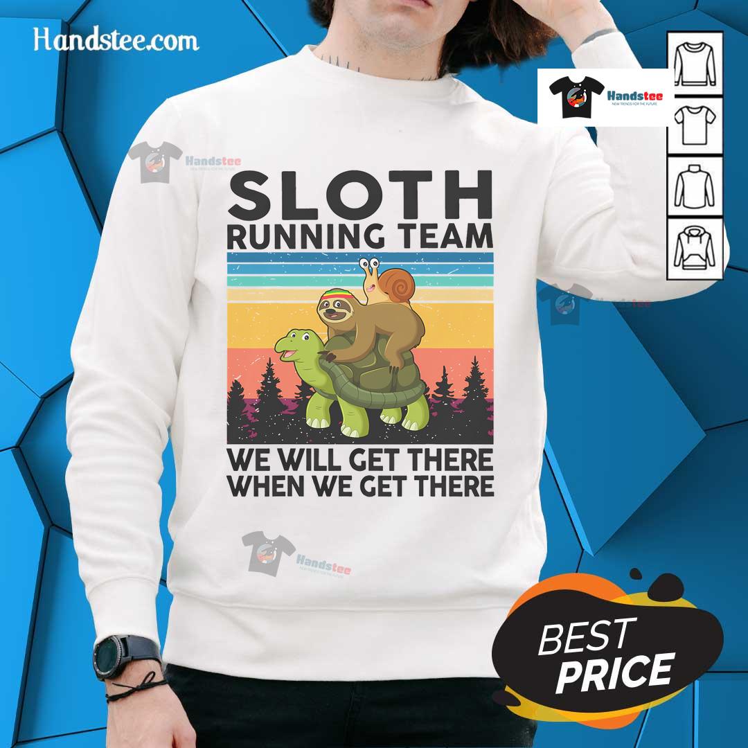 Alt Text: Funny sloth running team sweatshirt with the phrase We Will Get There perfect for casual wear and humor lovers.