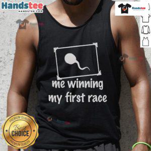 Funny sperm graphic on a tank top, celebrating winning my first race with humor and creativity. Perfect for quirky fashion lovers!