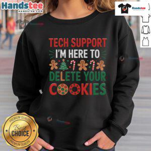 Funny Tech Support Christmas sweatshirt featuring 'I'm Here to Delete Cookies' design, perfect for holiday tech lovers.