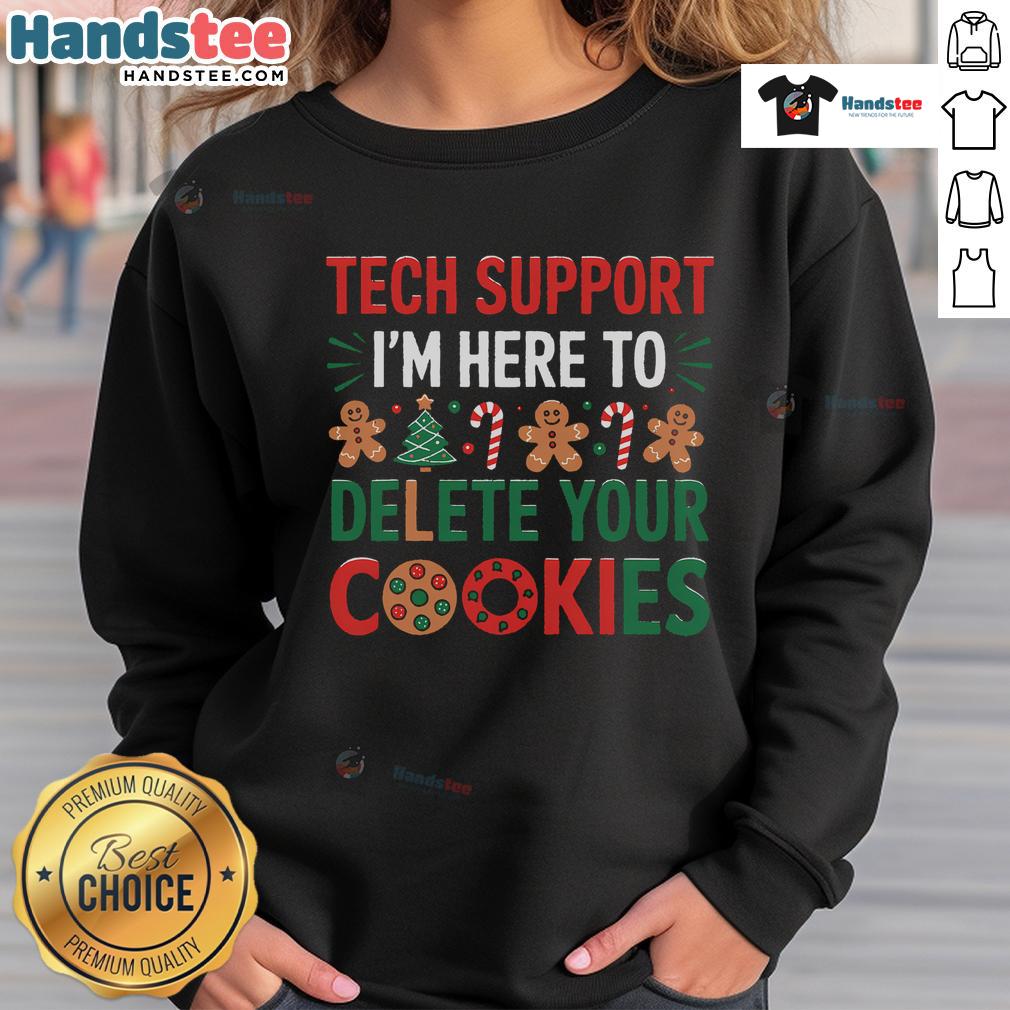 Funny Tech Support Christmas sweatshirt featuring 'I'm Here to Delete Cookies' design, perfect for holiday tech lovers.