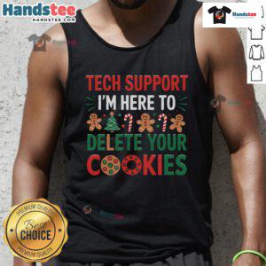 Funny tech support Christmas tank top featuring 'I'm here to delete cookies' design, perfect for holiday tech enthusiasts.