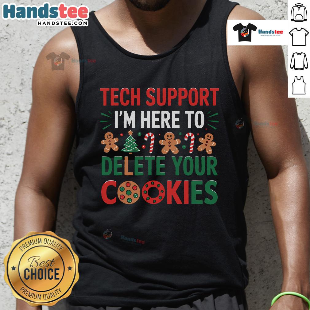 Funny tech support Christmas tank top featuring 'I'm here to delete cookies' design, perfect for holiday tech enthusiasts.