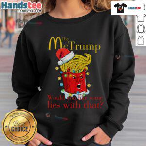 Funny Mc Trump Christmas sweatshirt featuring playful 'Would you like some lies with that?' slogan, perfect for holiday humor.