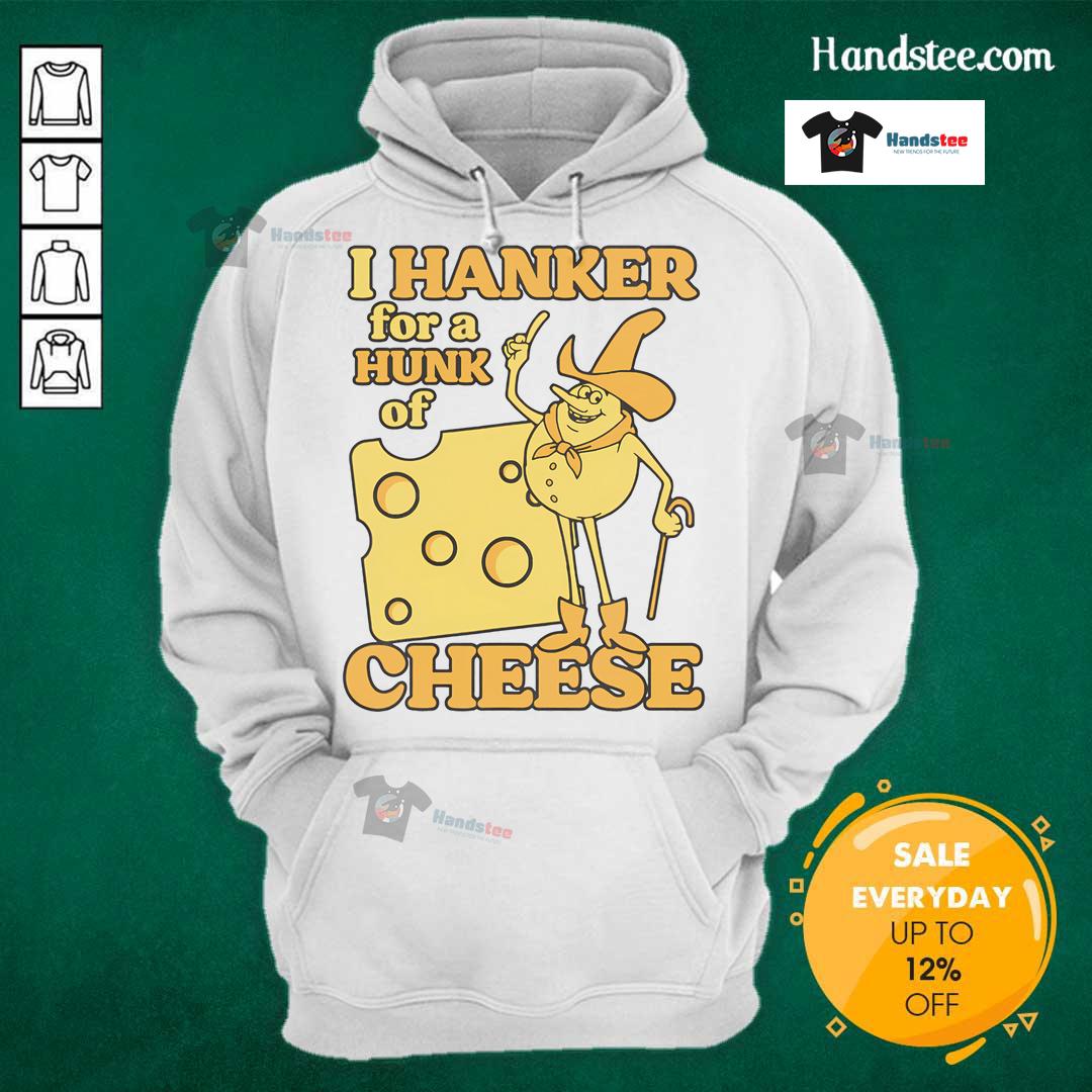 Funny vintage 'I Hanker For A Hunk O Cheese' retro hoodie with playful cheese graphic, perfect for cheese lovers.