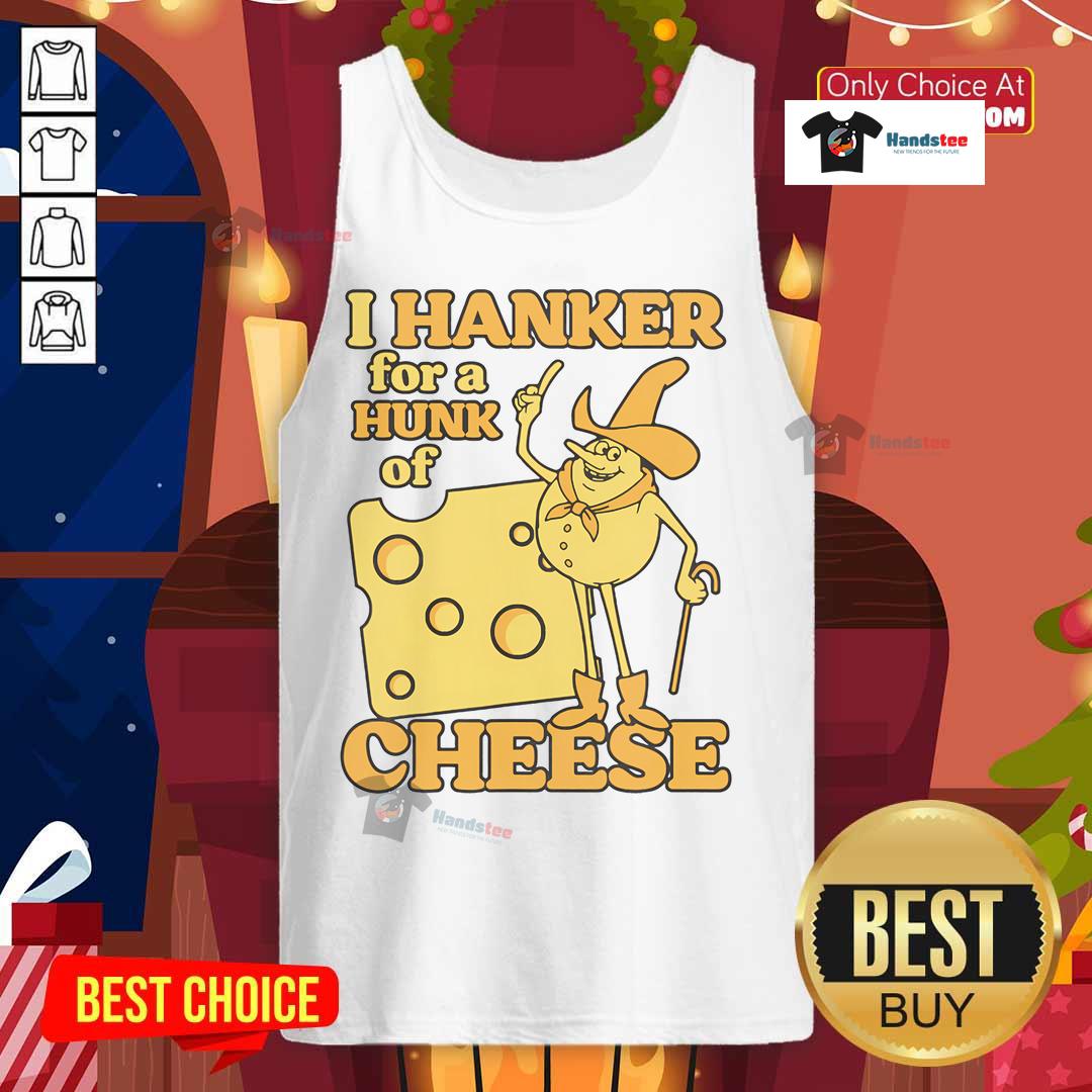 Funny vintage 'I Hanker For A Hunk O' Cheese' retro tank top design featuring playful cheese graphics and bold text.