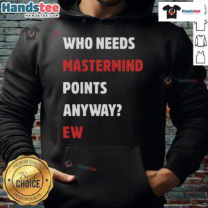 Funny 'Who Needs Mastermind Points Anyway' hoodie design featuring a playful graphic and vibrant colors.