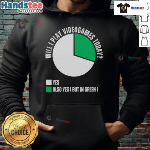 Funny Will I Play Video Games Today green pie chart hoodie, showcasing a humorous design for gamers and enthusiasts.