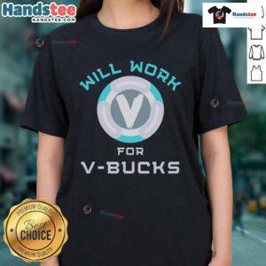 Funny 'Will Work for V-Bucks' Fortnite gaming tee for ladies, perfect for gamers who love humor in their apparel.