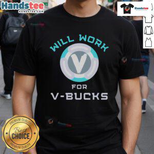 Funny Will Work V Bucks Fortnite Gaming T-Shirt for gamers, featuring humorous design and vibrant colors.
