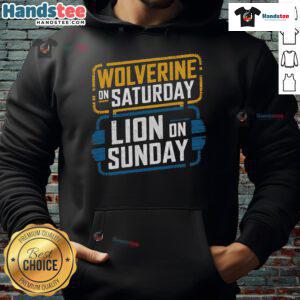 Humorous hoodie design featuring a funny Wolverine on Saturday and a lion on Sunday, perfect for casual wear.