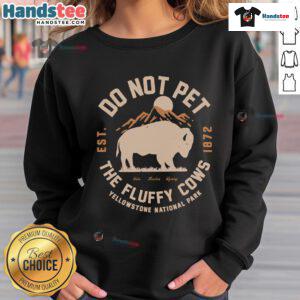 Funny Yellowstone National Park sweatshirt with 'Do Not Pet The Fluffy Cows' design, perfect for nature lovers and humor fans.