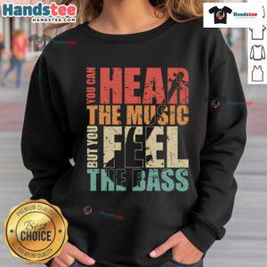 Vintage sweatshirt featuring 'You Can Hear The Music But You Feel The Bass' design, perfect for music lovers and retro fashion.