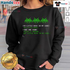 Good 99 Small Bugs In Code sweatshirt for software engineers and programmers, perfect for coding enthusiasts.