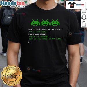 Good 99 Small Bugs In Code T-Shirt for Software Engineers and Programmers, showcasing humor in coding challenges.