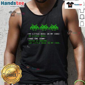 Good 99 small bugs in code graphic on a software engineer programmer tank top design.