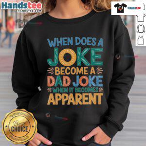 Good A Joke Becomes A Dad Joke Sweatshirt featuring a humorous dad joke design perfect for fathers and gift ideas.