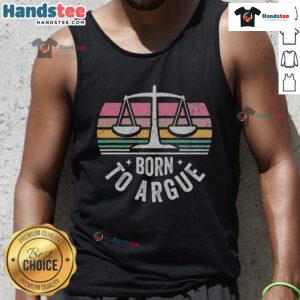 Retro tank top featuring the phrase 'Born to Argue' with legal scales, perfect for justice advocates and legal enthusiasts.