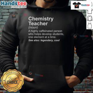 Good Chemistry Teachers Definition Hoodie featuring science-themed design, perfect for educators and chemistry enthusiasts.