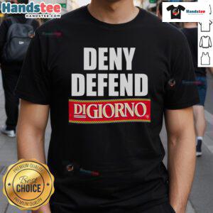 Good Deny Defend Digirno T-Shirt featuring bold graphics and a stylish design for pizza lovers and casual wear enthusiasts.